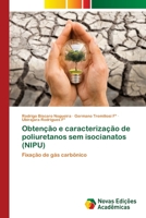 Obtenção e caracterização de poliuretanos sem isocianatos (NIPU): Fixação de gás carbônico 613974914X Book Cover