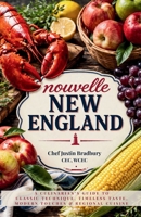 Nouvelle New England: A culinarian’s guide to classic technique, timeless taste, modern touches & regional cuisine B0HBLF17QK Book Cover