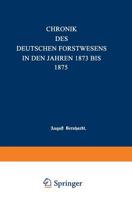 Chronik Des Deutschen Forstwesens in Den Jahren 1873 Bis 1875 3642517927 Book Cover