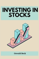 Investing in Stocks: Building Wealth and Financial Freedom through Stock Market Investments 3988314919 Book Cover