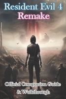 Resident Evil 4 Remake Official Companion Guide & Walkthrough B0CLVKRHJ1 Book Cover