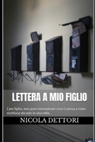 Lettera a mio figlio: Caro figlio, non puoi immaginare cosa si prova a stare rinchiuso da solo in una cella... (Italian Edition) B0C63W8HL3 Book Cover