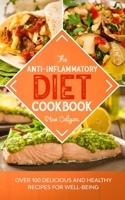 The Anti-Inflammatory Diet Cookbook: Over 100 Delicious and Healthy Recipes for Well-Being B08KFWL4J3 Book Cover