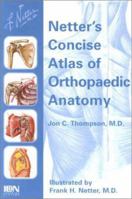 Netter's Concise Atlas of Orthopaedic Anatomy 032342970X Book Cover