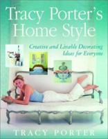 Tracy Porter's Home Style: Creative and Livable Decorating Ideas for Everyone 0786868112 Book Cover