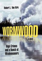 Wormwood: High Crimes and a Bunch of Misdemeanors 1462028101 Book Cover