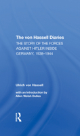 The Von Hassell Diaries: The Story of the Forces Against Hitler Inside Germany, 19381944 1163170658 Book Cover