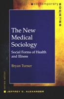 The New Medical Sociology: Social Forms of Health and Illness (Contemporary Societies Series) 0393975053 Book Cover