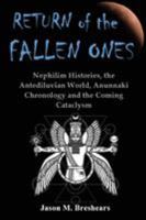 Return of the Fallen Ones: Nephilim Histories, the Antediluvian World, Anunnaki Chronology and the Coming Cataclysm 1585091537 Book Cover