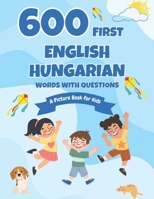 600 First English-Hungarian Words with Questions: A Picture Book for Kids B0FCFD669Q Book Cover