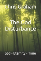 The God Disturbance: God - Eternity - Time B0DVGPJ2PN Book Cover