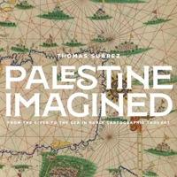 Palestine Imagined: From the River to the Sea in Early Cartographic Thought 1623716152 Book Cover