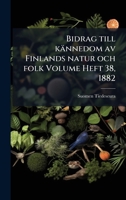 Bidrag till kännedom av Finlands natur och folk Volume Heft 38, 1882 (Swedish Edition) 1024520811 Book Cover