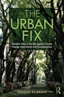 The Urban Fix: Resilient Cities in the War Against Climate Change, Heat Islands and Overpopulation 0367175703 Book Cover