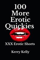 100 More Erotic Quickies: Triple X Shorts to Tantalise 1979438870 Book Cover