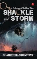 Shackle the Storm: A Collection of Thrilling Tales 9357026819 Book Cover