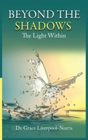 Beyond the Shadows: The Light Within 1959719645 Book Cover