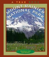 Mount Rainier National Park (True Books, National Parks) 0516206249 Book Cover