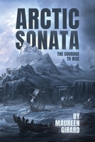The Arctic Sonata: The Courage To Rise B0FCDSKCDZ Book Cover