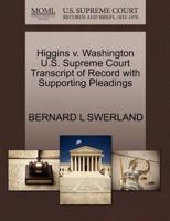 Higgins v. Washington U.S. Supreme Court Transcript of Record with Supporting Pleadings 1270503235 Book Cover