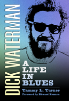 Dick Waterman: A Life in Blues 1496822692 Book Cover