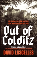 Out of Colditz: My Father the POW and the Nazi Who Controlled His Fate 1250475686 Book Cover