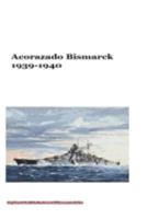 Acorazado Bismarck 1939-1940 1544104197 Book Cover
