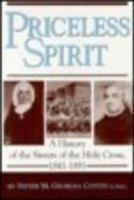 Priceless Spirit: A History of the Sisters of the Holy Cross, 1841-1893 026803804X Book Cover