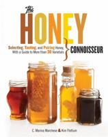 Honey Connoisseur: Selecting, Tasting, and Pairing Honey, With a Guide to More Than 30 Varietals 1579129293 Book Cover