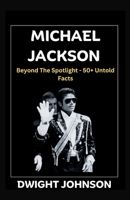 Michael Jackson: Beyond the Spotlight - 50+ Untold Facts B0CDYKTFHF Book Cover