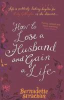 How to Lose a Husband: and Gain a Life: And Gain a Life 075154230X Book Cover