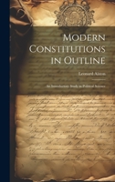 Modern Constitutions in Outline: An Introductory Study in Political Science 102278501X Book Cover