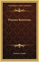 Prorsus Retrorsus 0548460477 Book Cover