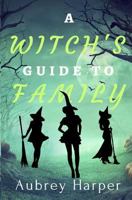 A Witch's Guide to Family 1723971758 Book Cover