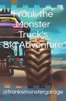 Frank the Monster Truck's Big Adventure B0CQN9D954 Book Cover
