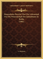 Neunzehnter Bericht Uber Die Lehranstalt Fur Die Wissendchaft Des Judenthums In Berlin 1162498404 Book Cover