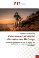 Phénomène TAXI-MOTO «Manseba» en RD Congo: Etude des interactions au sein de la ligue des exploitants en moto : un malentendu permanent 6139547741 Book Cover