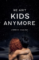 We Ain't Kids Anymore B0DT7SHR6T Book Cover