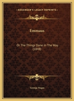 Emmaus: Or The Things Done In The Way (1848) 1246181509 Book Cover