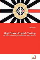 High Stakes English Testing: Factors Contributing to Candidates' Performance 3639314247 Book Cover