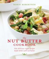 The Nut Butter Cookbook: 100 Delicious Vegan Recipes Made Better with Nut Butter 1449460062 Book Cover