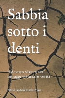 Sabbia sotto i denti: Il deserto vissuto tra miraggi ed amare verità B0BRC945M8 Book Cover