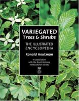 Variegated Trees and Shrubs: The Illustrated Encyclopedia 0881926493 Book Cover