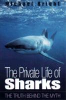 The Private Life of Sharks: The Truth Behind the Myth 0811728757 Book Cover