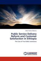 Public Service Delivery Reform and Customer Satisfaction in Ethiopia: The Case of Two Public Institutions 3846549479 Book Cover