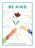 Be Kind: Be Your Best Self Every Day (Be You) 1781453896 Book Cover