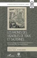 Les racines des vignobles de Tokaj et Sauternes: Les racines des vignobles de Tokaj et Sauternes. Actes du Colloque international franco-hongrois les ... (Harmattan Hongrie) (French Edition) 2140342135 Book Cover