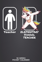 Teacher - Elementary School Teacher 52 Weeks Pocket Calender: 6'x9' Teaching Calender 106 Pages | Funny Gift Idea for teacher or for students, who ... for your classteacher or teacher friend. 1675103542 Book Cover