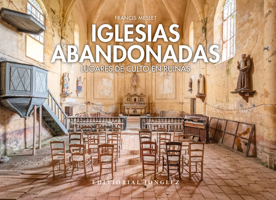 Iglesias Abandonadas: Lugares de Culto En Ruina 2361954435 Book Cover