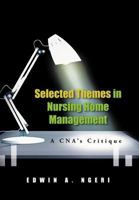 Selected Themes in Nursing Home Management: A Cna's Critique 1477279830 Book Cover
